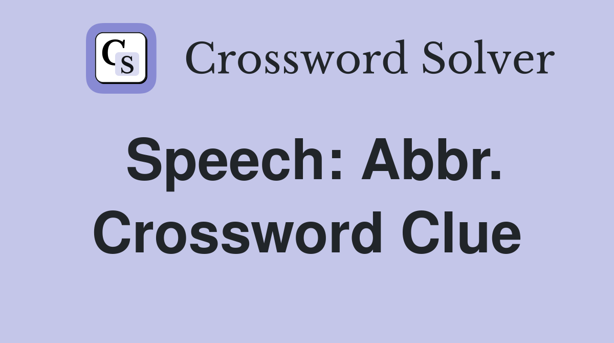 Speech: Abbr. Crossword Clue