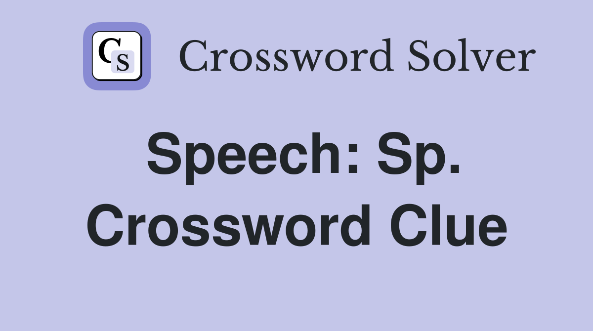 Speech: Sp. Crossword Clue