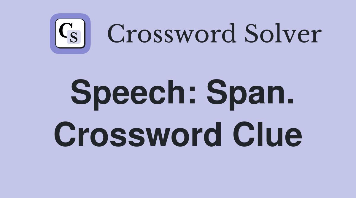 Speech: Span. Crossword Clue
