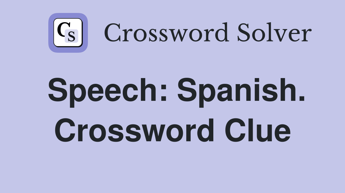 Speech: Spanish. Crossword Clue