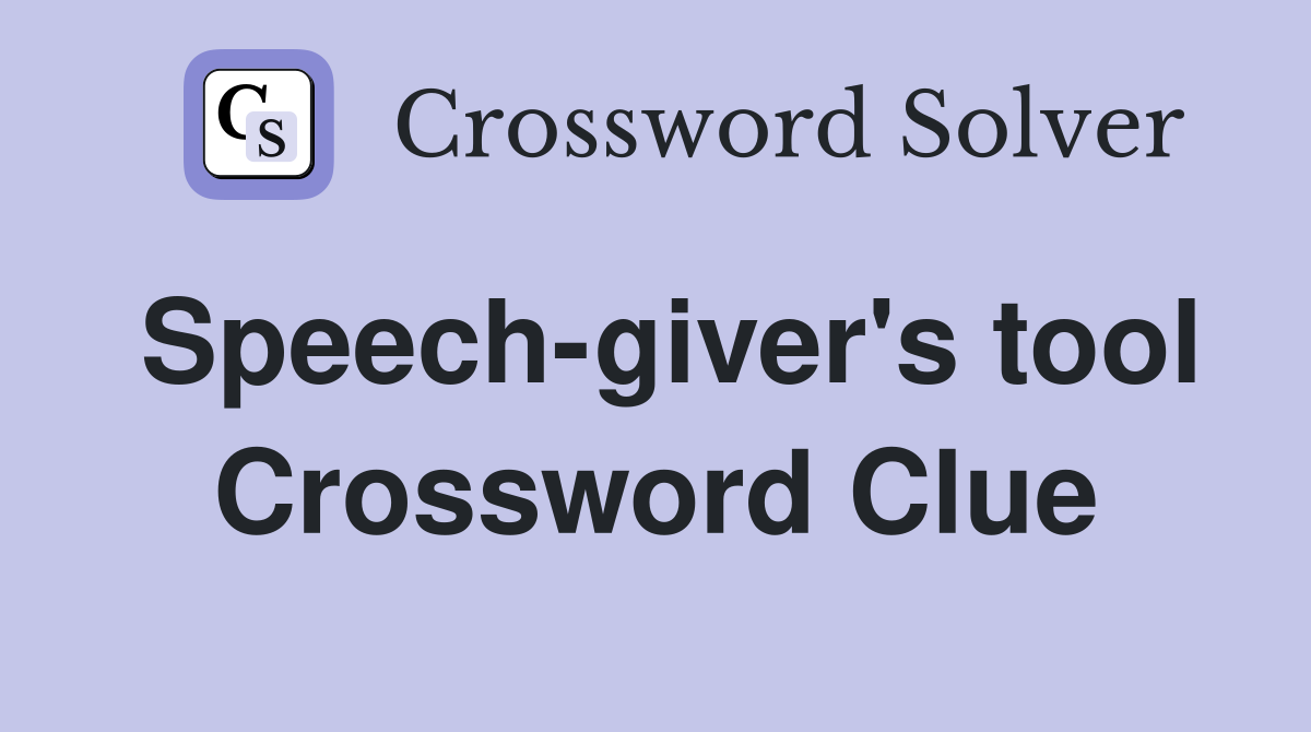 Speech-giver's tool Crossword Clue