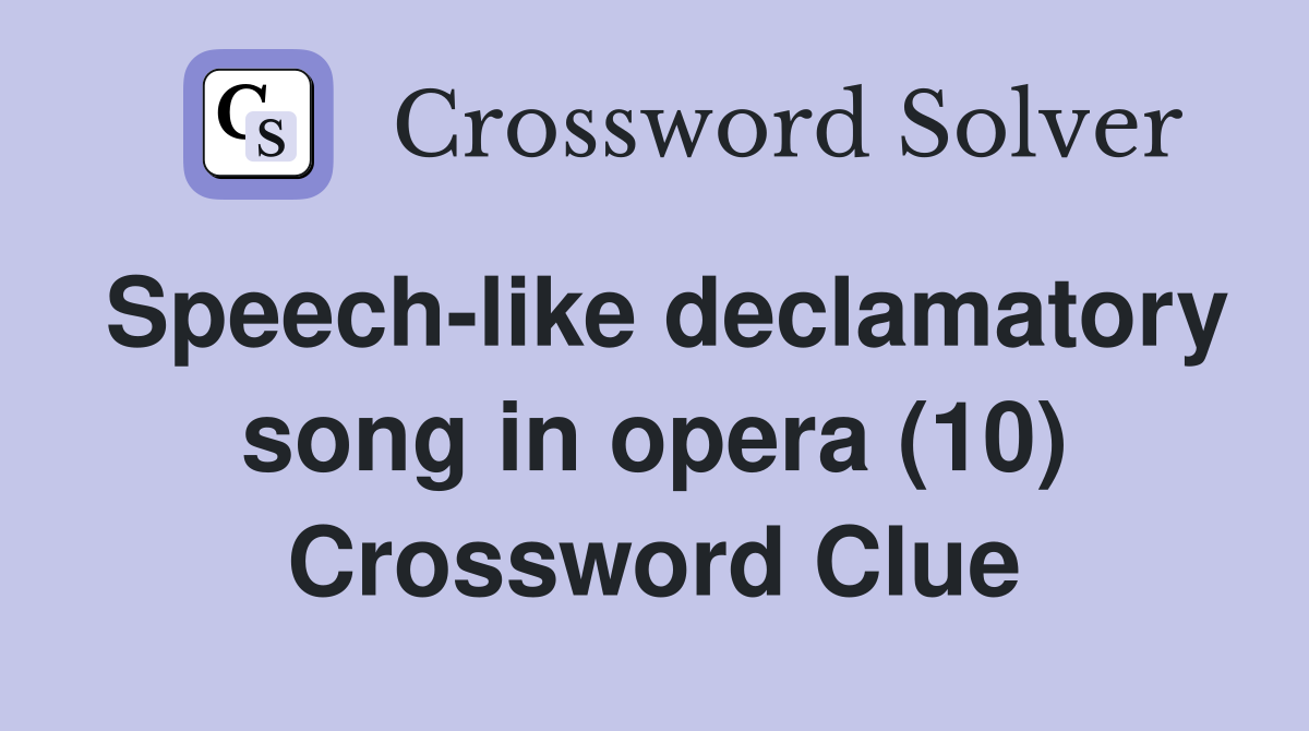Speech-like declamatory song in opera (10) Crossword Clue