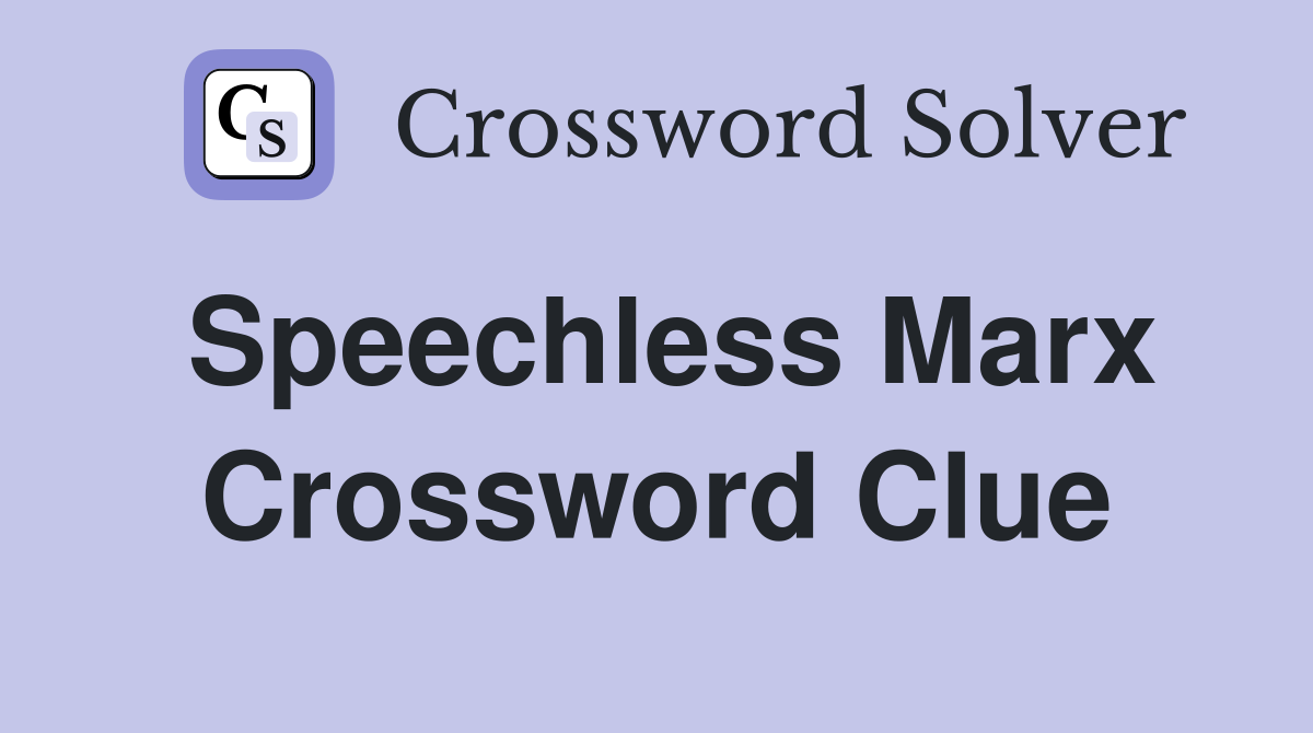 Speechless Marx Crossword Clue