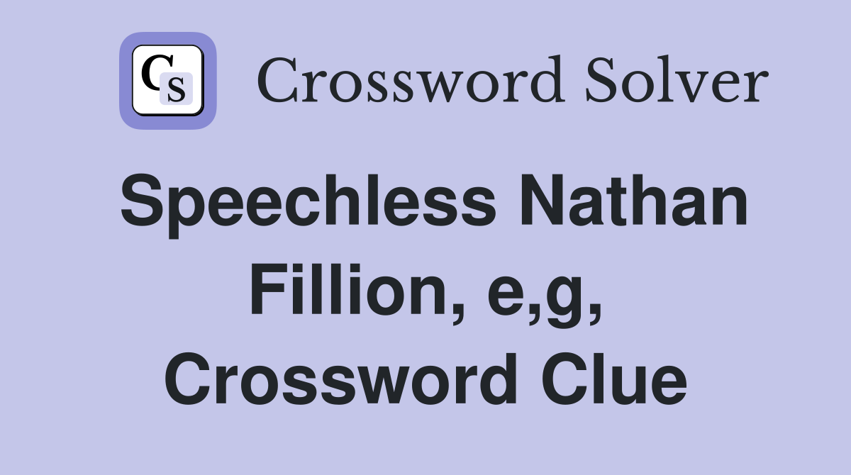 Speechless Nathan Fillion, e,g, Crossword Clue