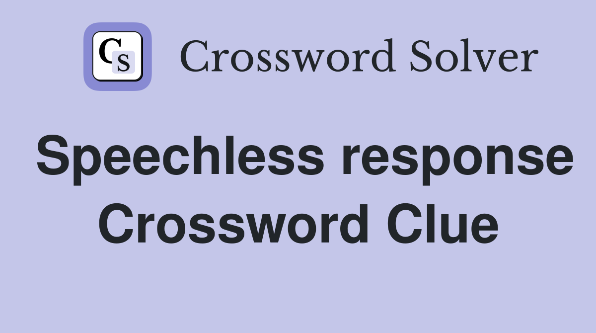 Speechless response Crossword Clue