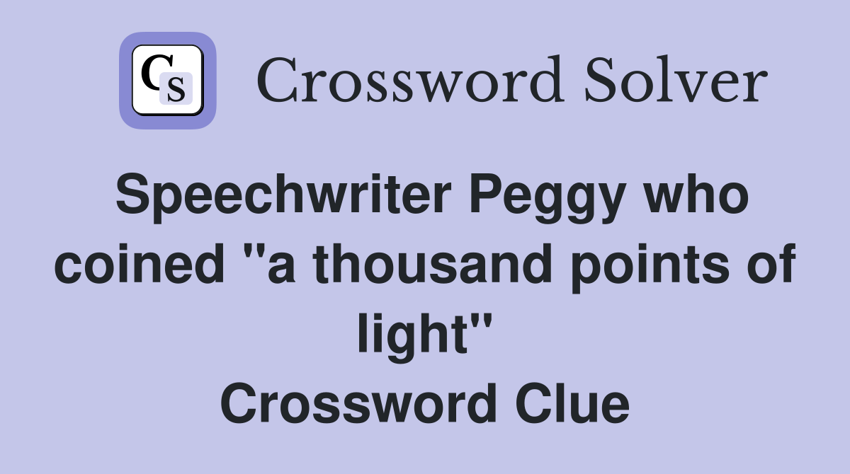 Speechwriter Peggy who coined "a thousand points of light" Crossword Clue