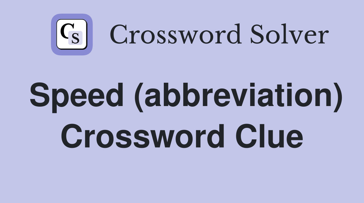 Speed (abbreviation) Crossword Clue