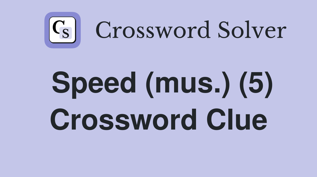 Speed (mus.) (5) Crossword Clue