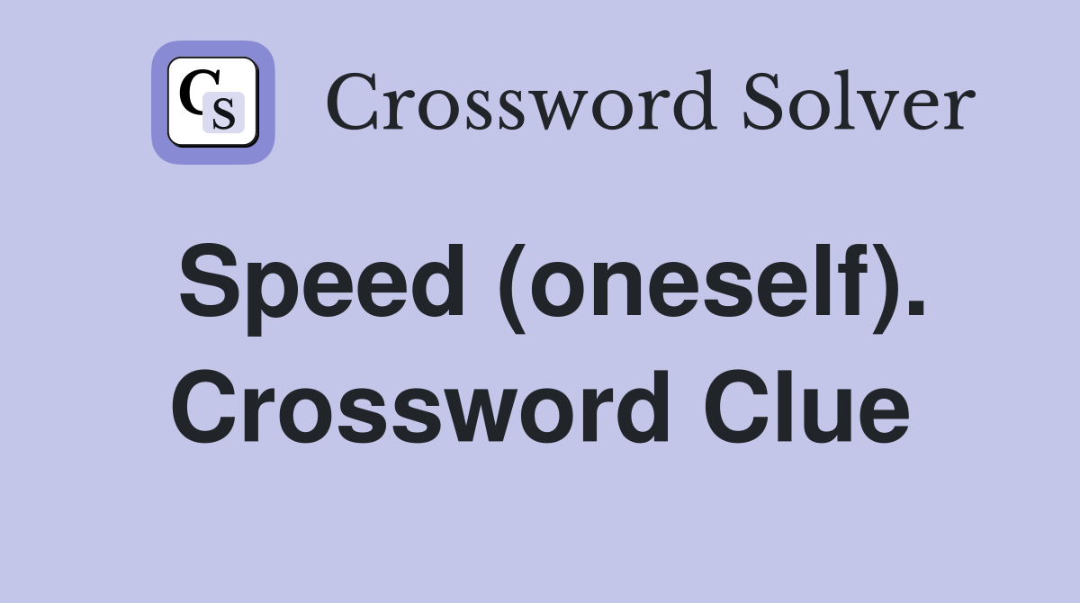 Speed (oneself). Crossword Clue