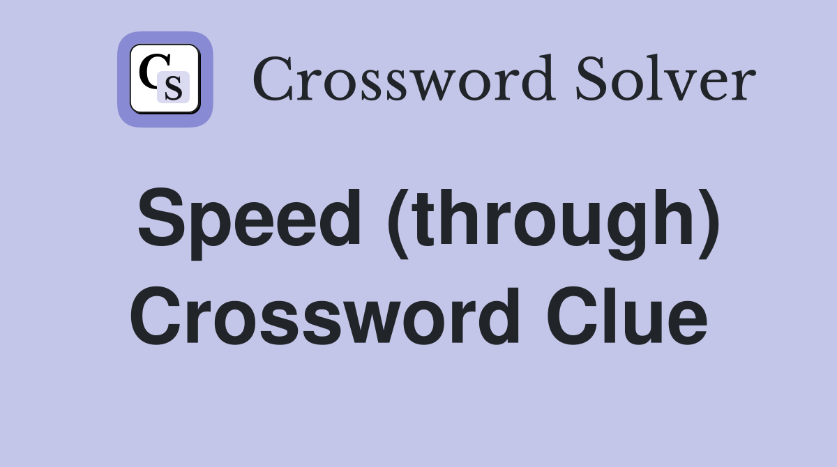 Speed (through) Crossword Clue