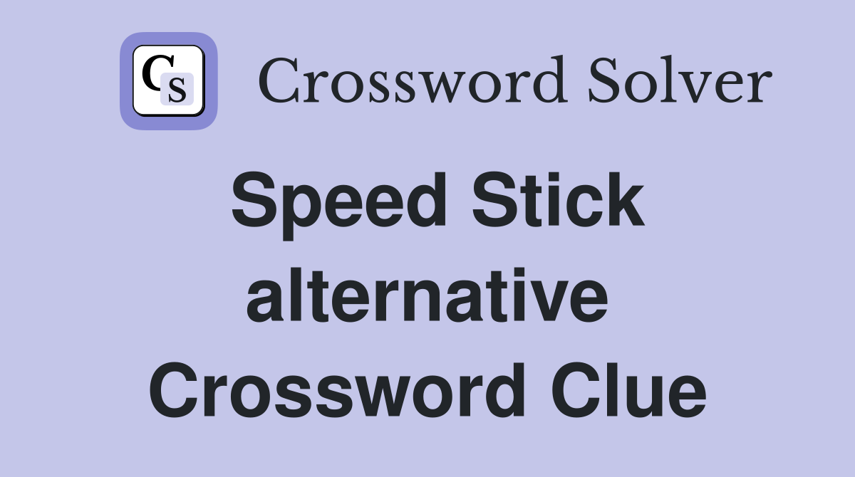 Speed Stick alternative Crossword Clue
