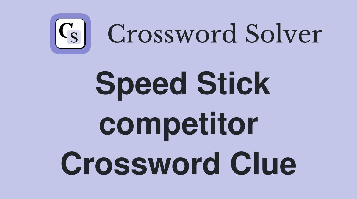 Speed Stick competitor Crossword Clue