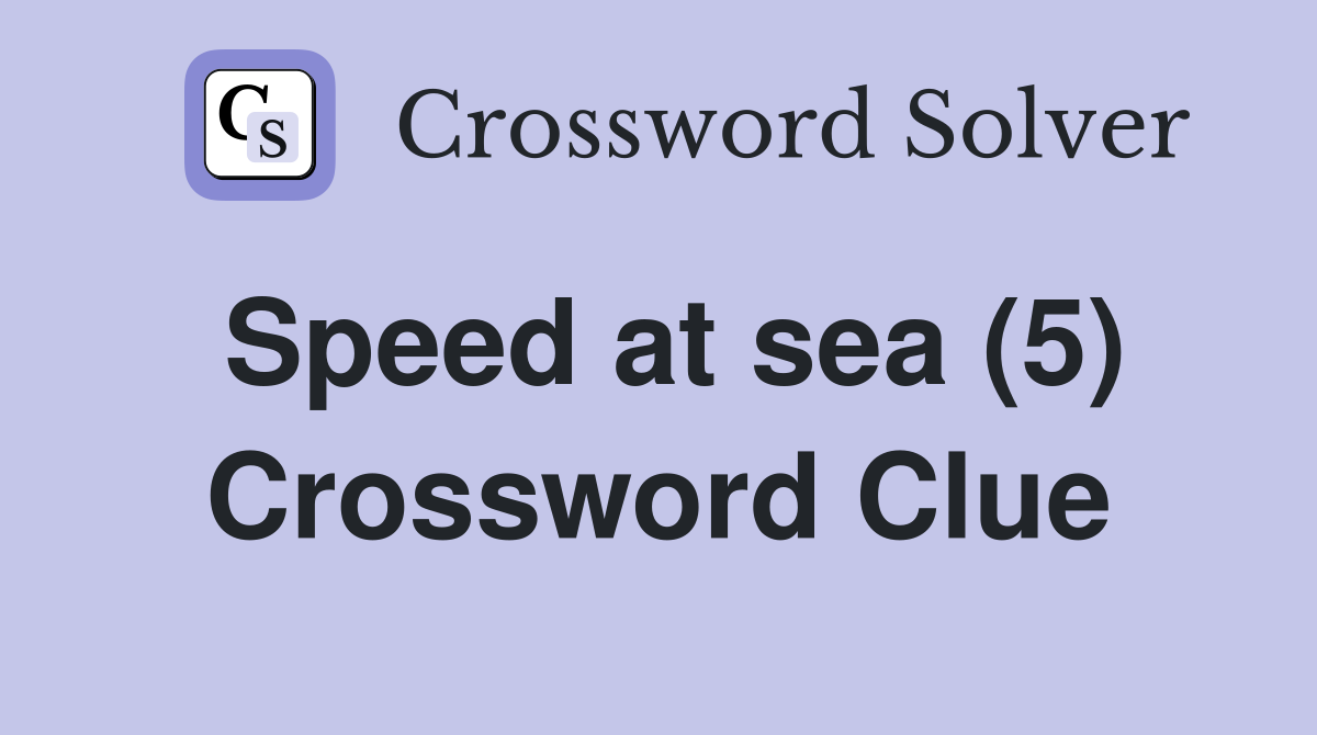 Speed at sea (5) Crossword Clue
