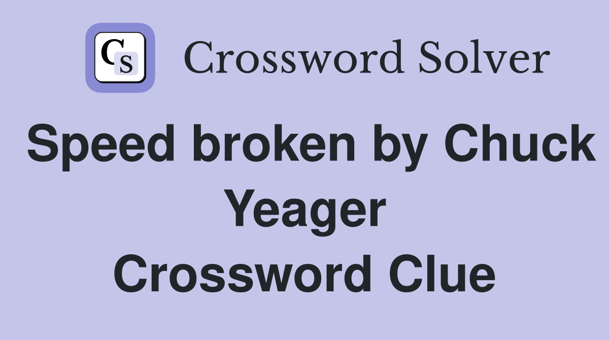 Speed broken by Chuck Yeager Crossword Clue