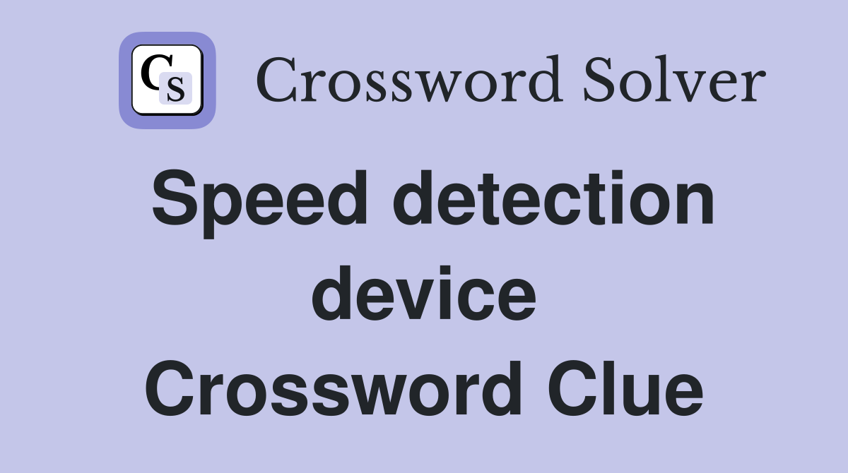 Speed detection device Crossword Clue