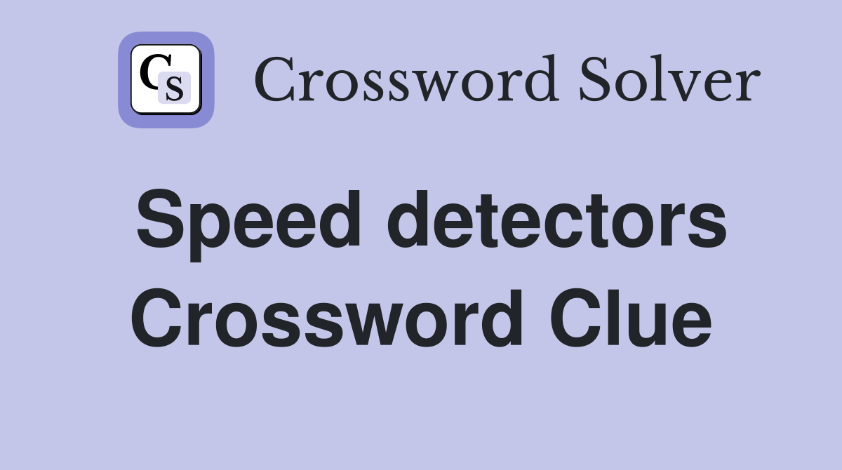 Speed detectors Crossword Clue