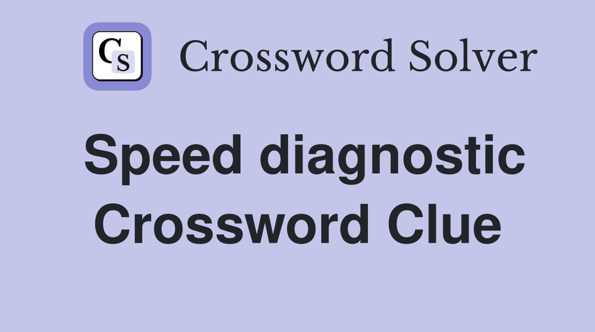 Speed diagnostic Crossword Clue