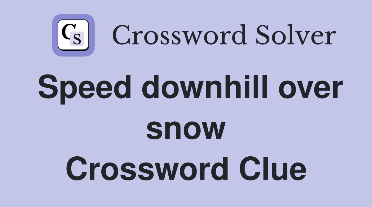 Speed downhill over snow Crossword Clue