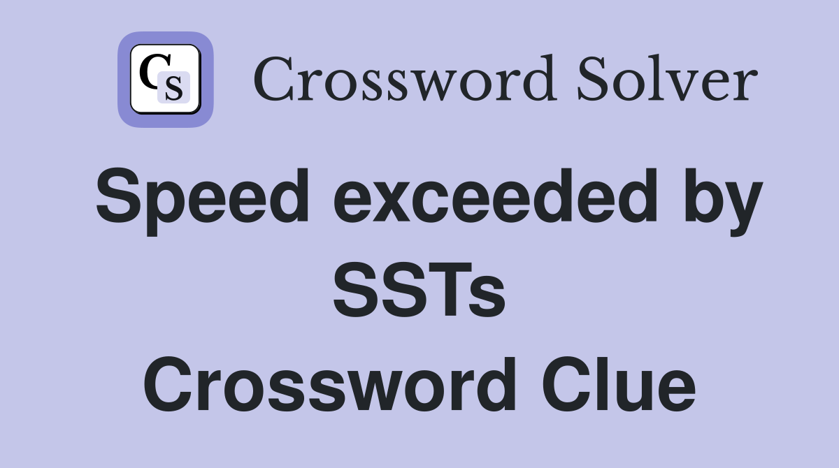 Speed exceeded by SSTs Crossword Clue