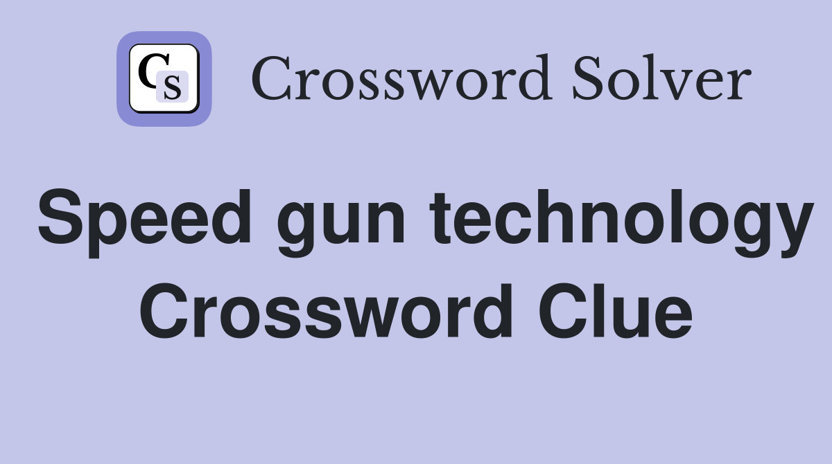 Speed gun technology Crossword Clue