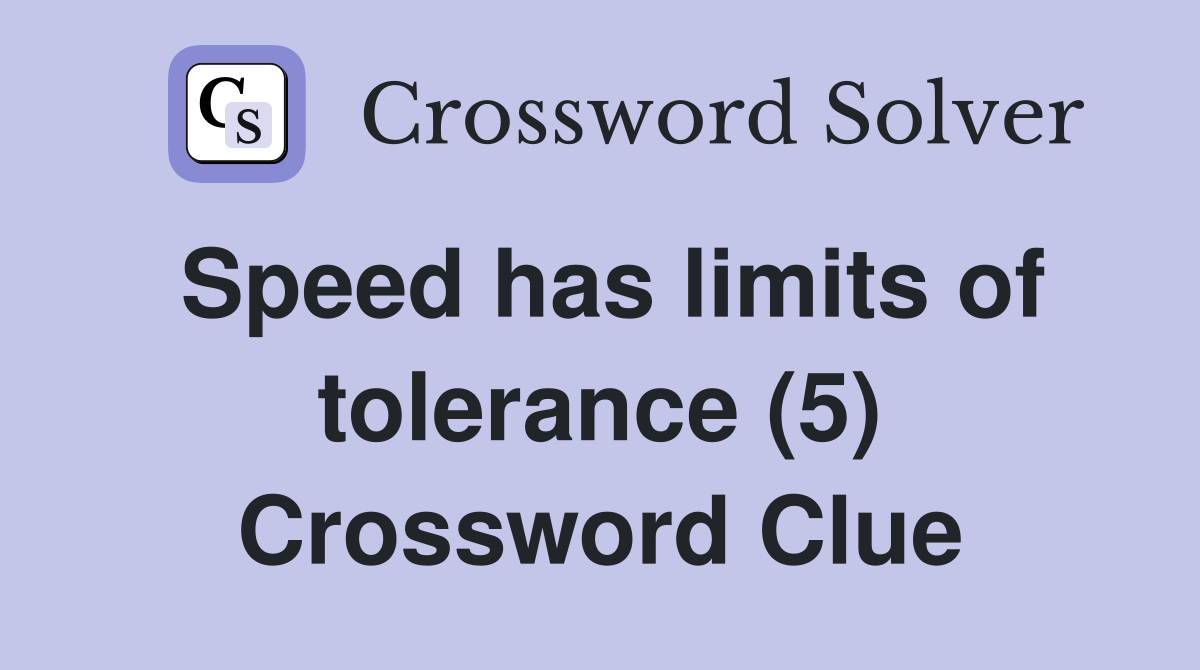 Speed has limits of tolerance (5) Crossword Clue