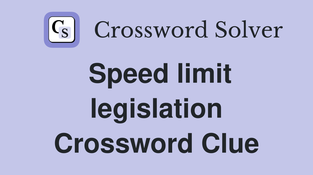 Speed limit legislation Crossword Clue
