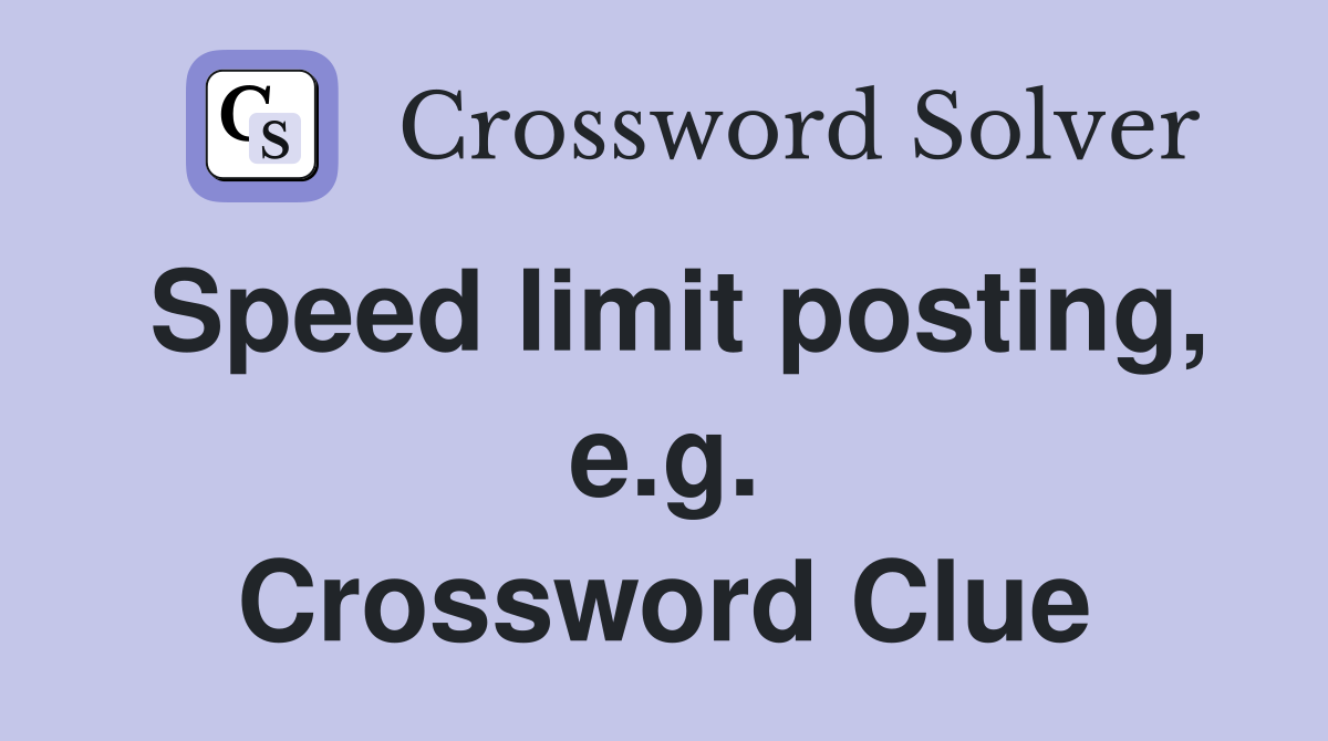 Speed limit posting, e.g. Crossword Clue