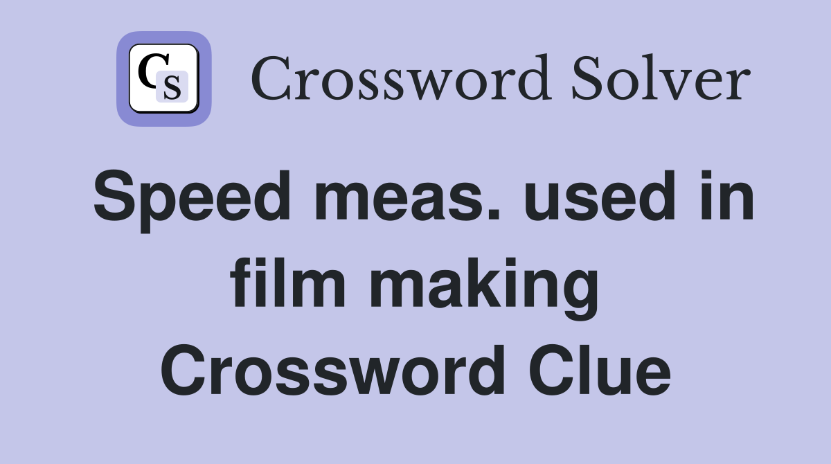 Speed meas. used in film making Crossword Clue