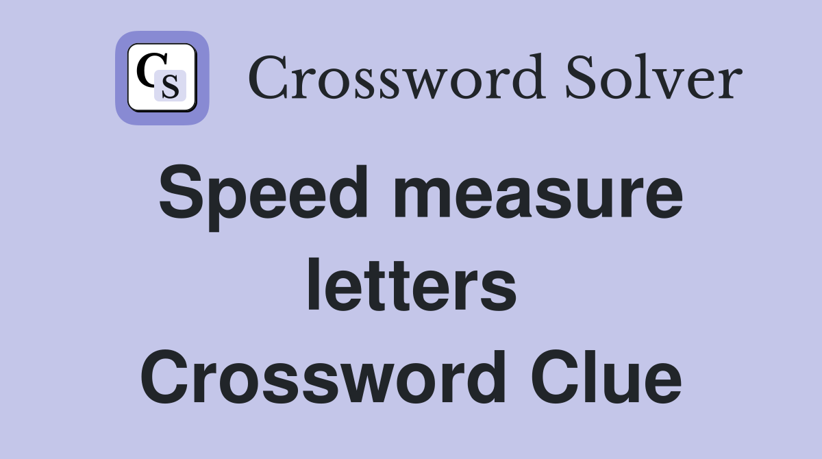 Speed measure letters Crossword Clue