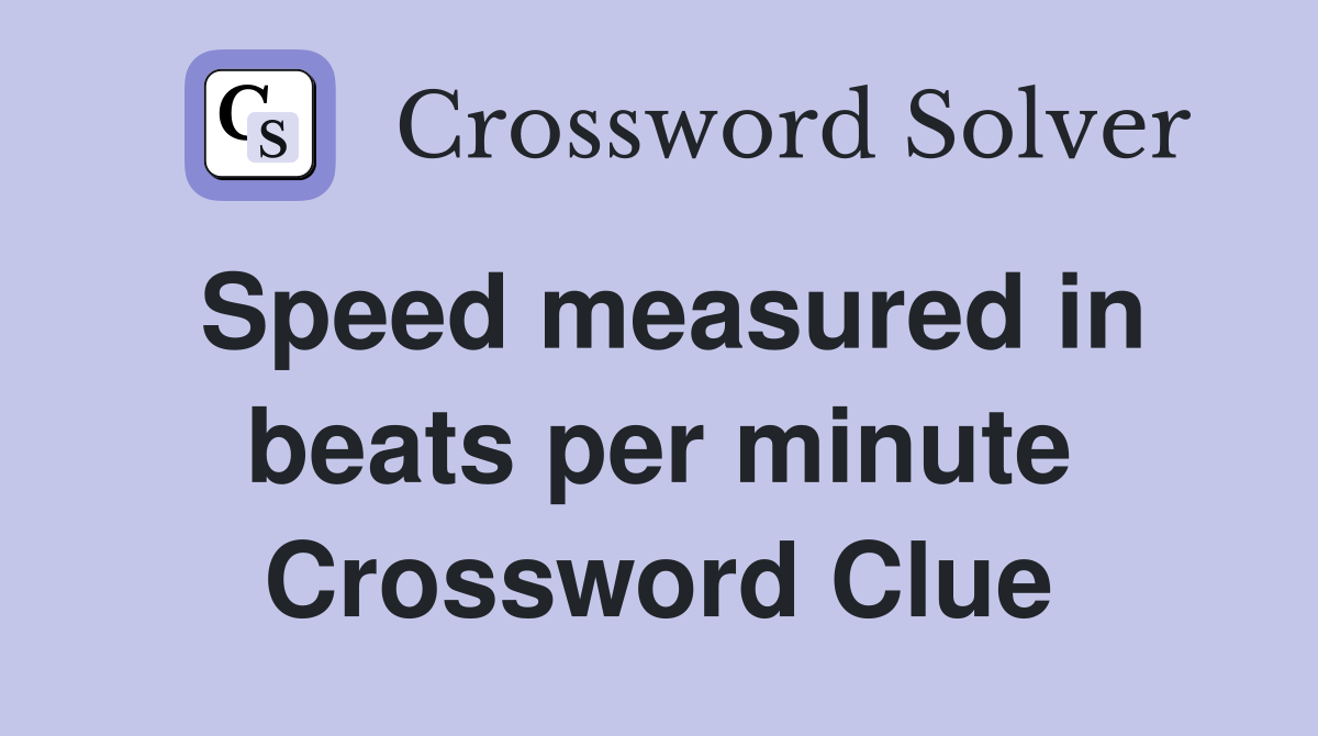 Speed measured in beats per minute Crossword Clue