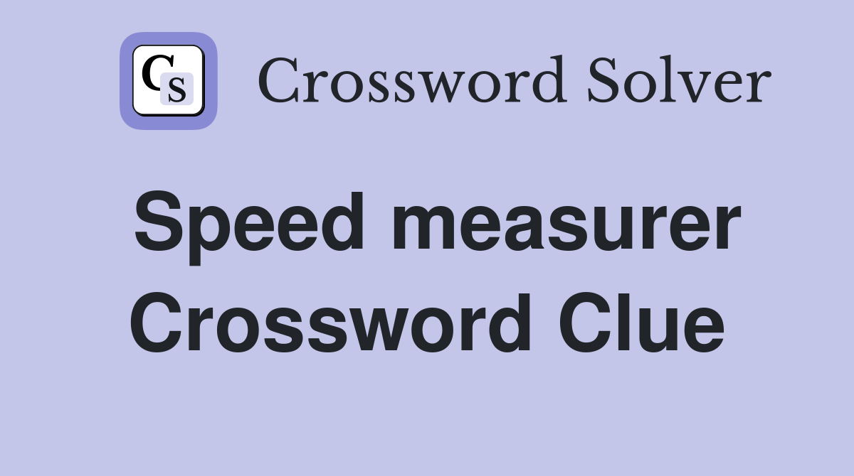 Speed measurer Crossword Clue