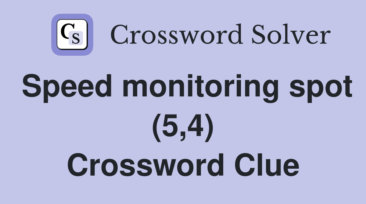 Speed monitoring spot (5,4) Crossword Clue