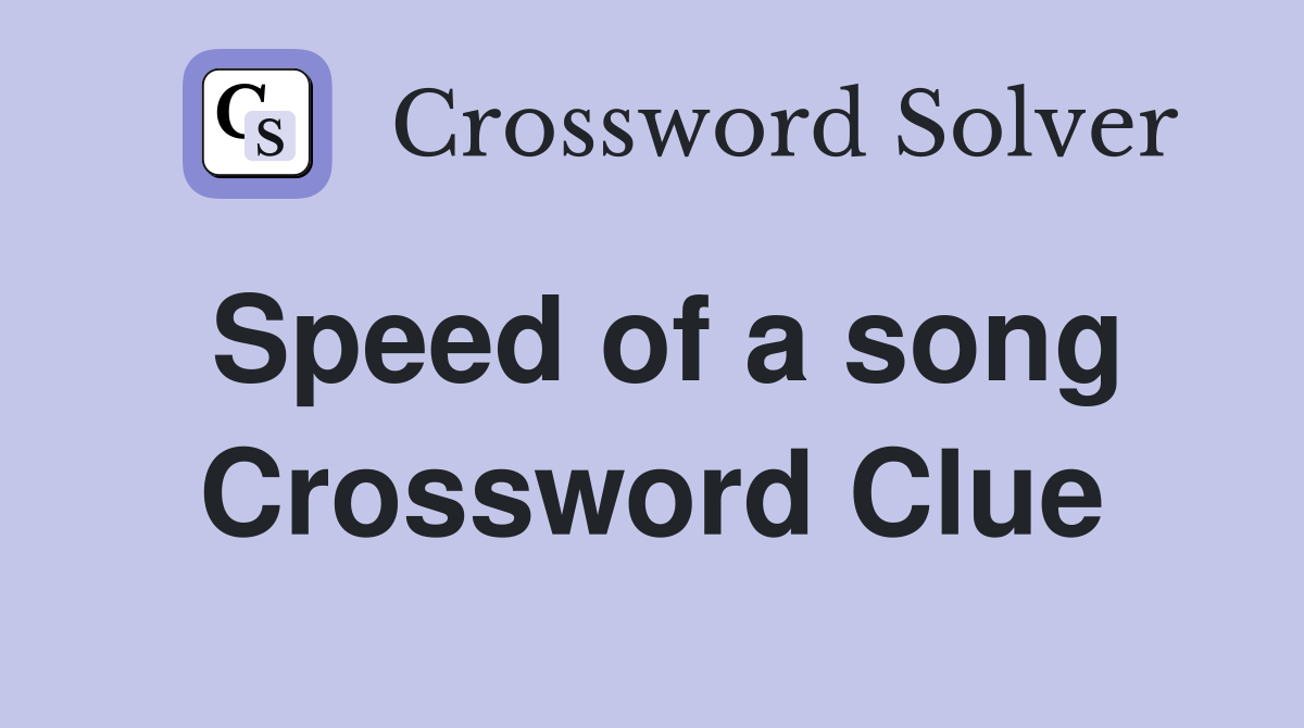 Speed of a song Crossword Clue