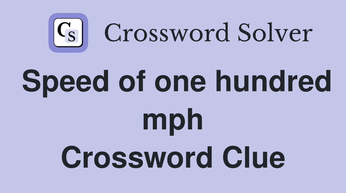 Speed of one hundred mph Crossword Clue