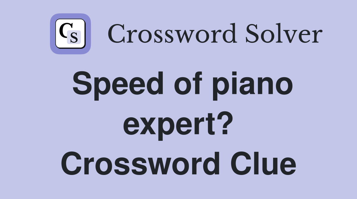 Speed of piano expert? Crossword Clue