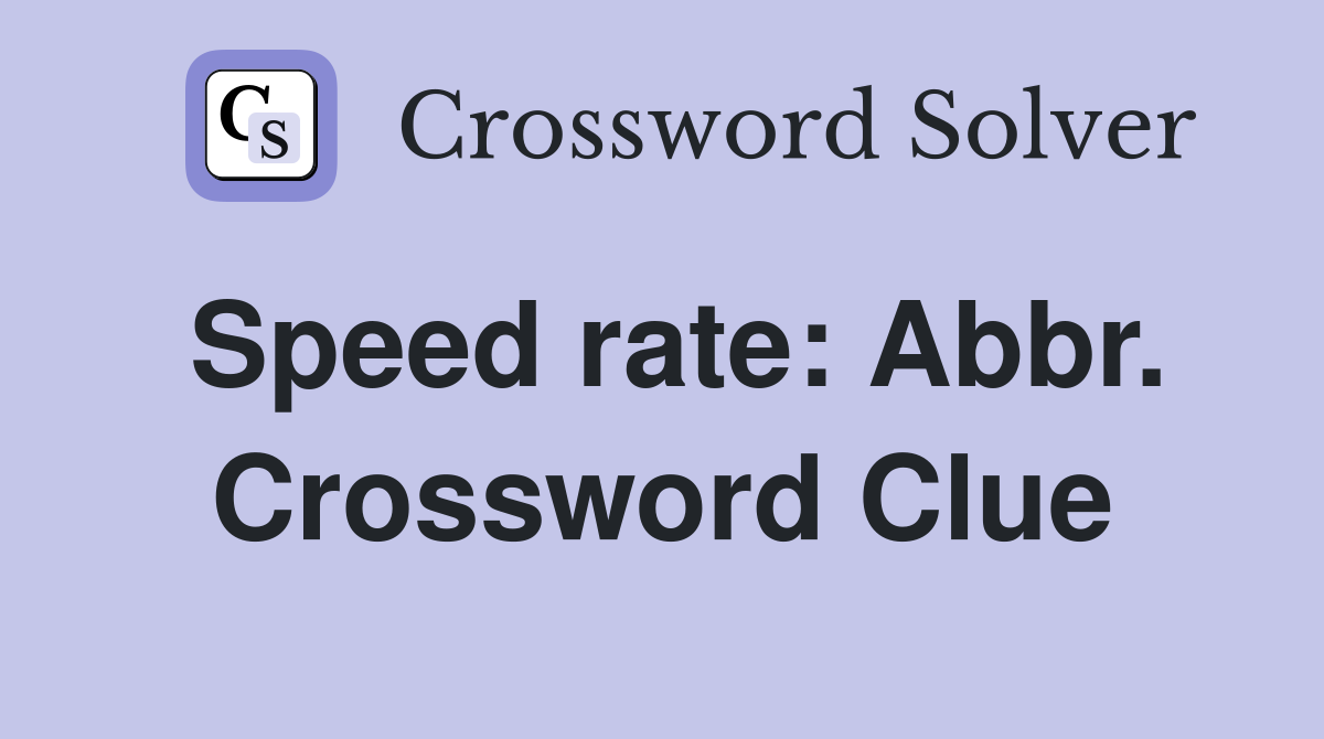 Speed rate: Abbr. Crossword Clue