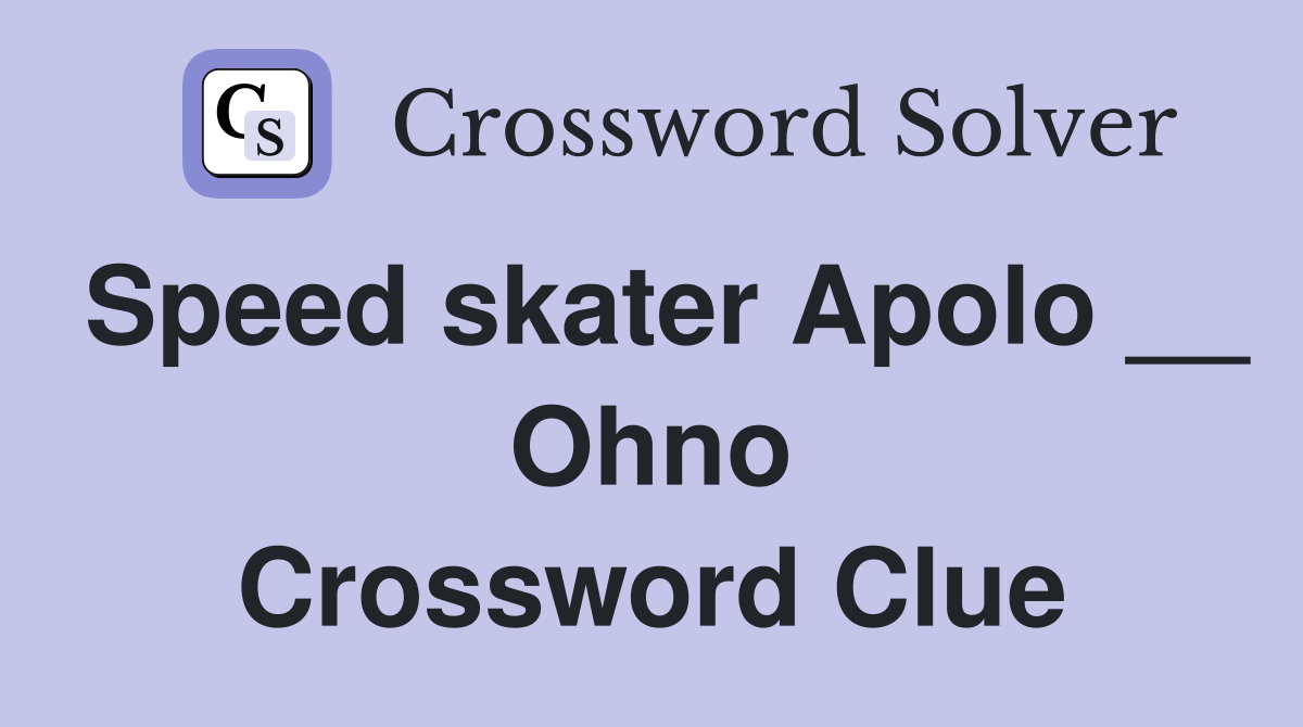 Speed skater Apolo __ Ohno Crossword Clue