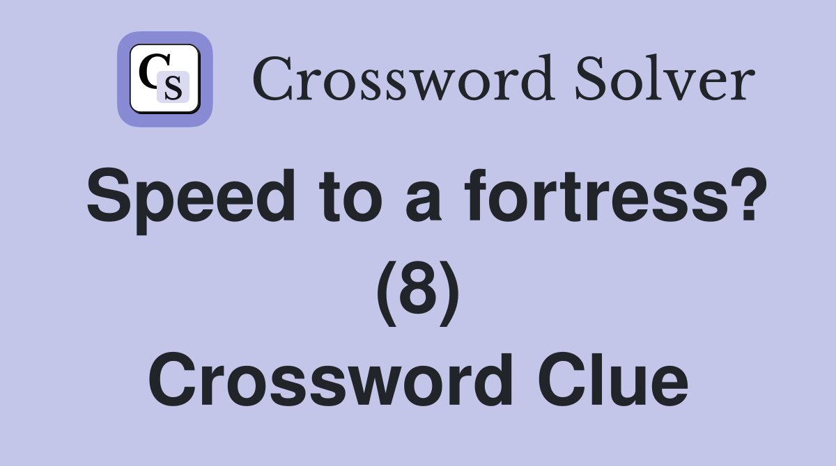 Speed to a fortress? (8) Crossword Clue