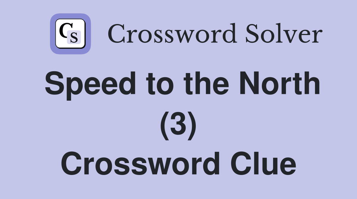 Speed to the North (3) Crossword Clue