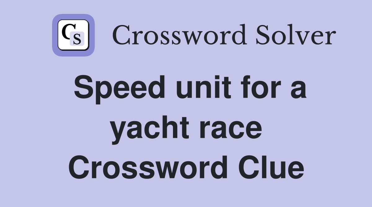 Speed unit for a yacht race Crossword Clue