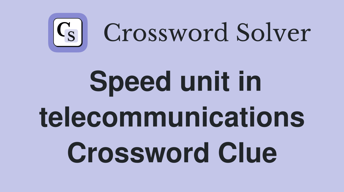 Speed unit in telecommunications Crossword Clue
