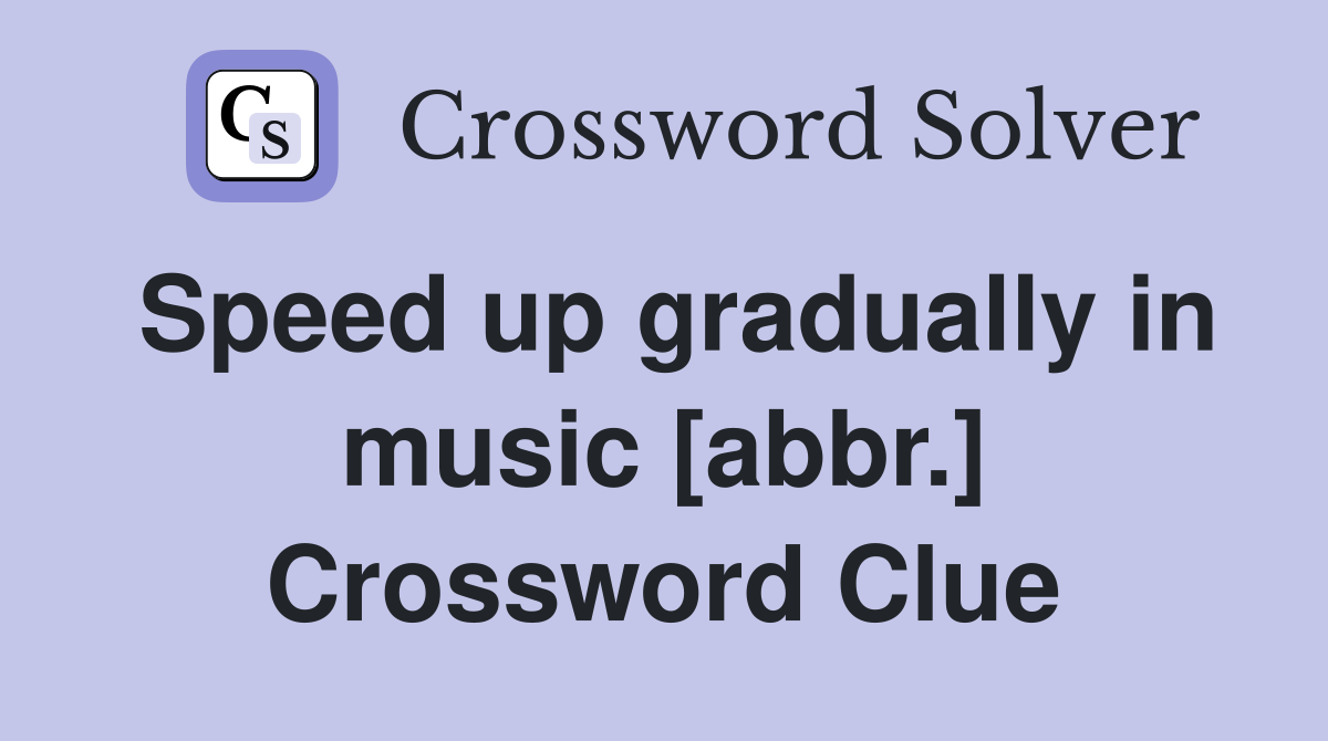 Speed up gradually in music [abbr.] Crossword Clue