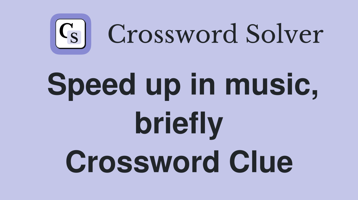 Speed up in music, briefly Crossword Clue