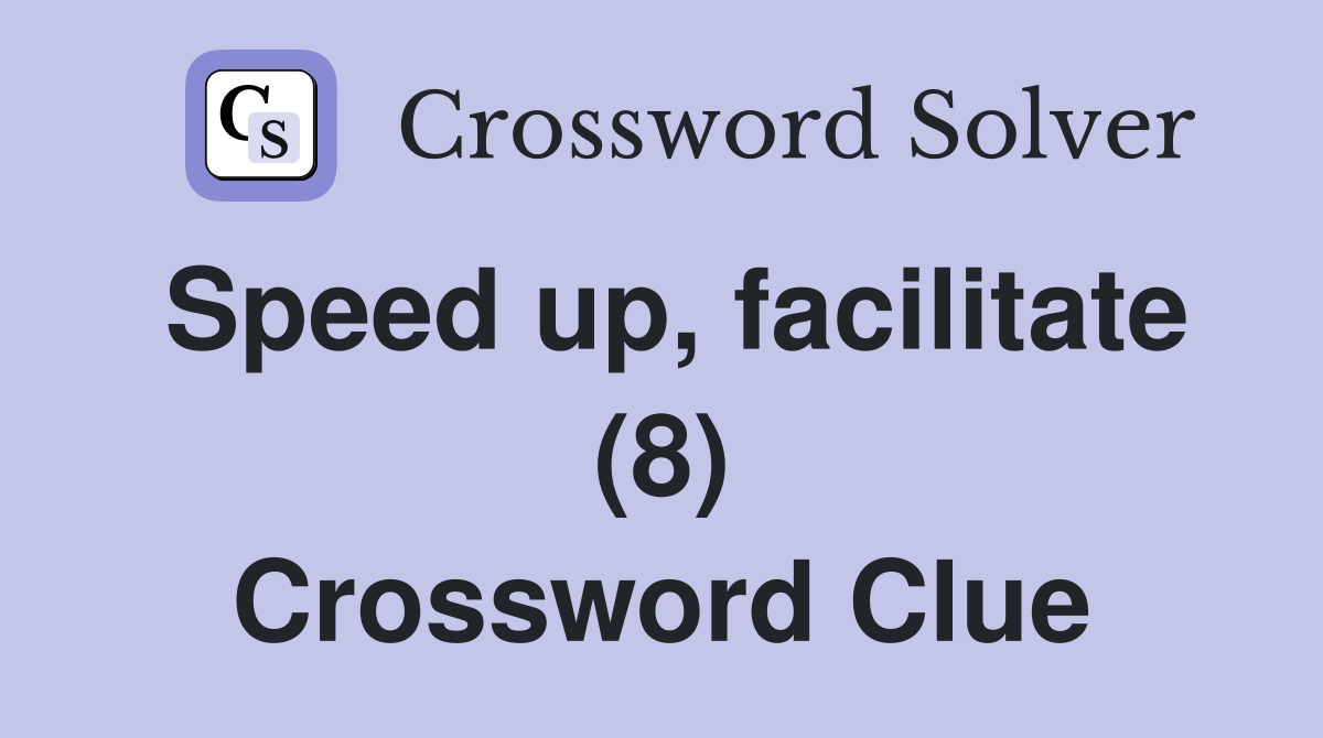 Speed up, facilitate (8) Crossword Clue