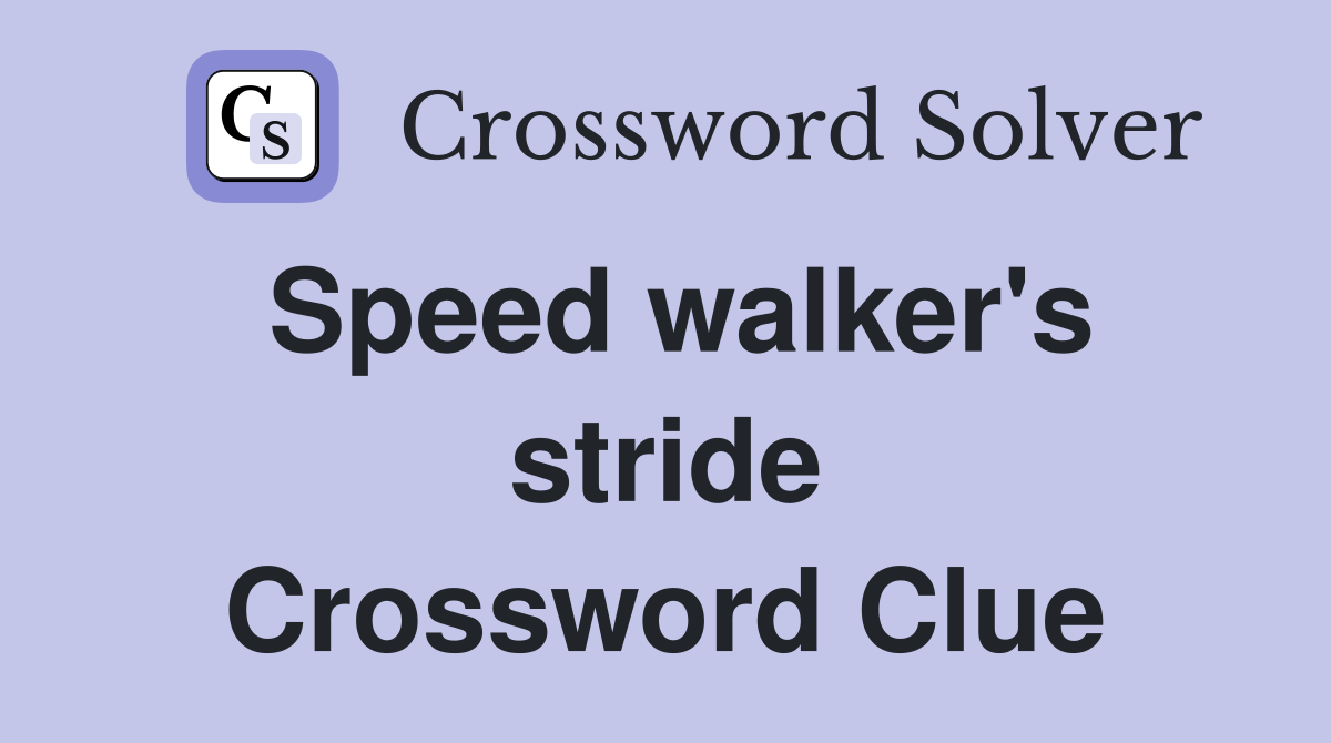 Speed walker's stride Crossword Clue