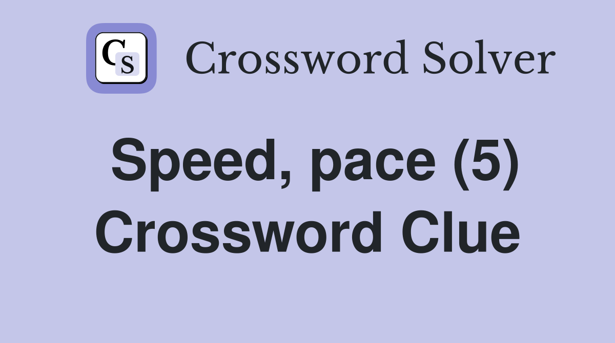 Speed, pace (5) Crossword Clue