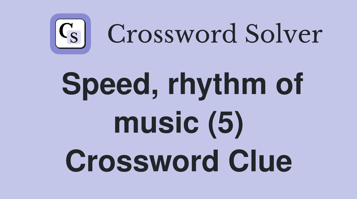 Speed, rhythm of music (5) Crossword Clue