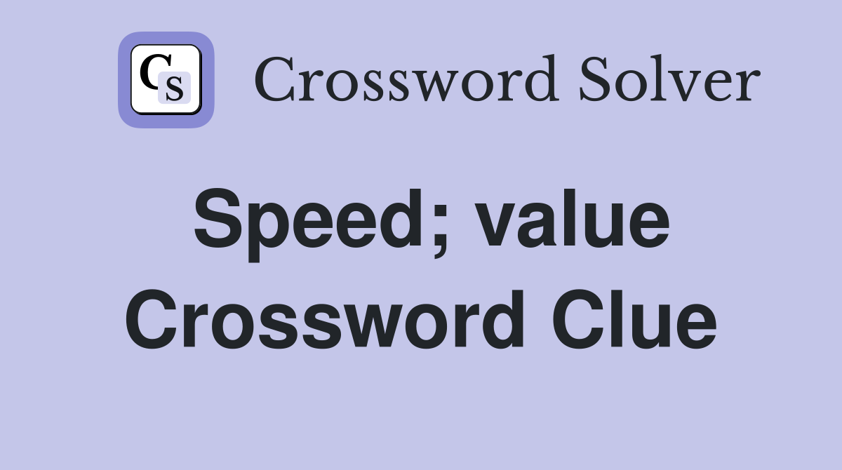 Speed; value Crossword Clue