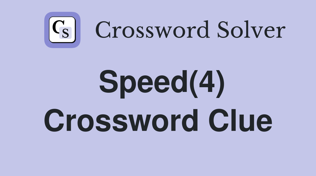 Speed(4) Crossword Clue