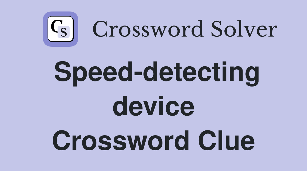 Speed-detecting device Crossword Clue
